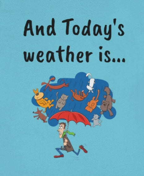 And todays Weather is... - Funny Unisex Short Sleeve Tee