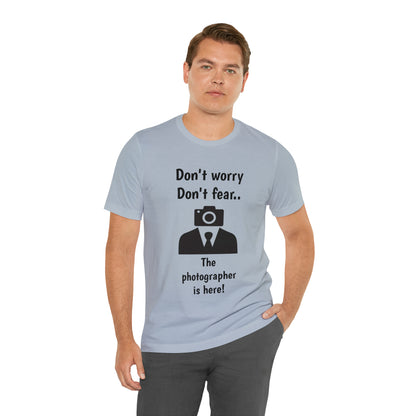 The photographer is here! Tee Shirt | Funny Photography Tee Shirt | Camera Guy/Girl Unisex Short Sleeve Tee | Photogenic Tee Shirt