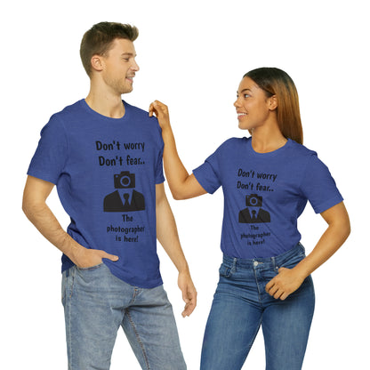 The photographer is here! Tee Shirt | Funny Photography Tee Shirt | Camera Guy/Girl Unisex Short Sleeve Tee | Photogenic Tee Shirt