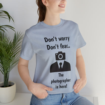 The photographer is here! Tee Shirt | Funny Photography Tee Shirt | Camera Guy/Girl Unisex Short Sleeve Tee | Photogenic Tee Shirt