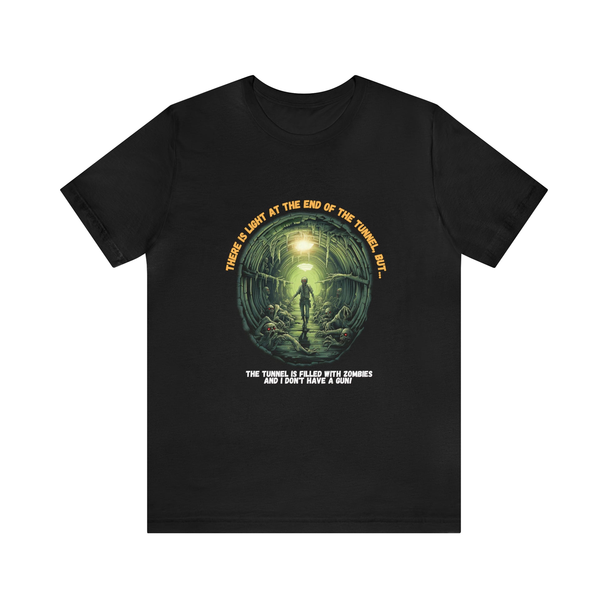Inspirational ZOMBIE TEE | Funny ZOMBIE TEE SHIRT |  Funny Unisex Short Sleeve Tee | Funny "Light at the end of the tunnel" Shirt - CrazyTomTShirts