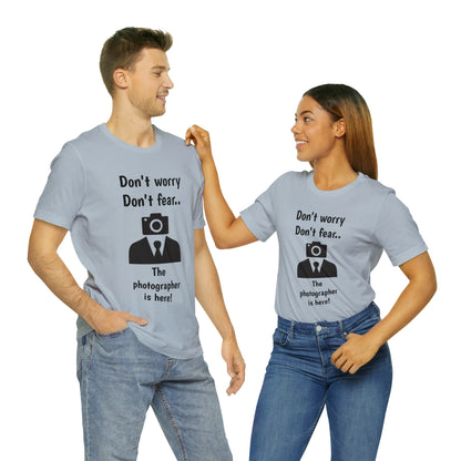 The photographer is here! Tee Shirt | Funny Photography Tee Shirt | Camera Guy/Girl Unisex Short Sleeve Tee | Photogenic Tee Shirt