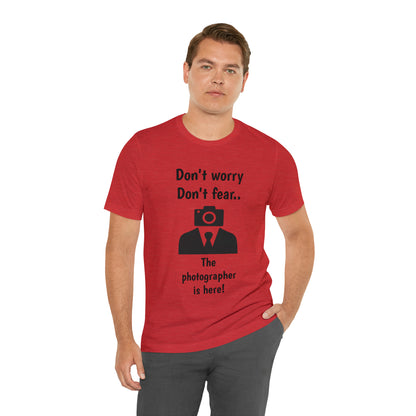 The photographer is here! Tee Shirt | Funny Photography Tee Shirt | Camera Guy/Girl Unisex Short Sleeve Tee | Photogenic Tee Shirt