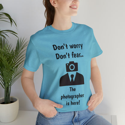 The photographer is here! Tee Shirt | Funny Photography Tee Shirt | Camera Guy/Girl Unisex Short Sleeve Tee | Photogenic Tee Shirt