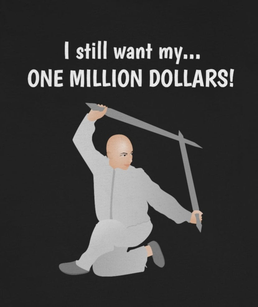 I still want my... one million dollars - Funny Fan - Unisex Short Sleeve Tee - CrazyTomTShirts