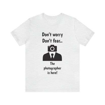 The photographer is here! Tee Shirt | Funny Photography Tee Shirt | Camera Guy/Girl Unisex Short Sleeve Tee | Photogenic Tee Shirt