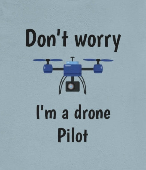 Don't worry I'm a drone pilot - Funny Short Sleeve Tee