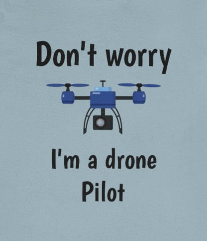 Don't worry I'm a drone pilot - Funny Short Sleeve Tee