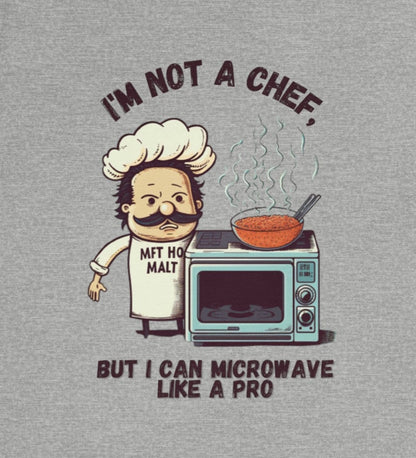 I'm not a chef, but I can microwave like a pro | Funny Unisex Short Sleeve Tee | Funny Chef Short Sleeve Tee Shirt - CrazyTomTShirts