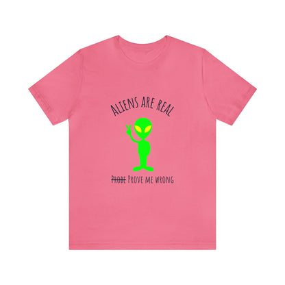 Aliens are real, "probe" me wrong Tee Shirt | Funny Alien Tee Shirt | Alien Convention Tee |  Funny UFO Sci-Fi Alien Probe Tee - CrazyTomTShirts