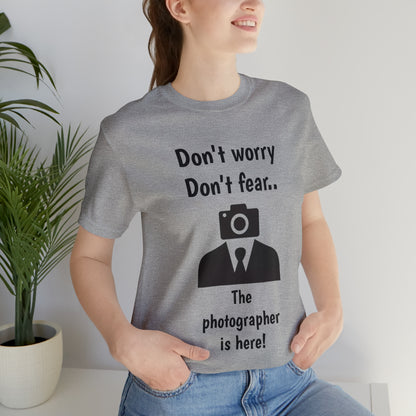 The photographer is here! Tee Shirt | Funny Photography Tee Shirt | Camera Guy/Girl Unisex Short Sleeve Tee | Photogenic Tee Shirt