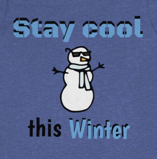 Stay Cool this Winter - Funny Holiday - Short Sleeve Tee