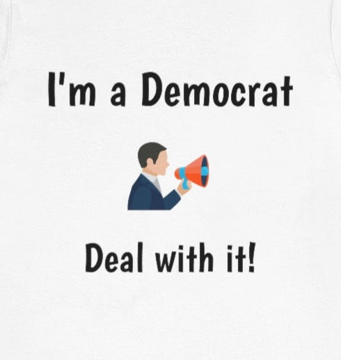I'm a Democrat -Funny -  Unisex Short Sleeve Tee