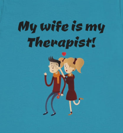 My wife is my Therapist- Funny Unisex Short Sleeve Tee