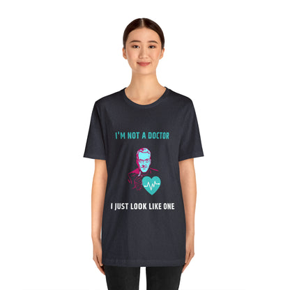 I'm not a Doctor T-shirt | Funny Doctor Tee Shirt | Med Student Shirt | Men Women Fashion Doctor TSHIRT | Funny Doctor Short Sleeve Tee - CrazyTomTShirts