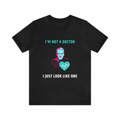 I'm not a Doctor T-shirt | Funny Doctor Tee Shirt | Med Student Shirt | Men Women Fashion Doctor TSHIRT | Funny Doctor Short Sleeve Tee - CrazyTomTShirts