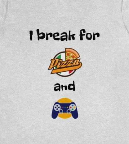 I break for pizza and videogames - Funny Unisex Short Sleeve Tee