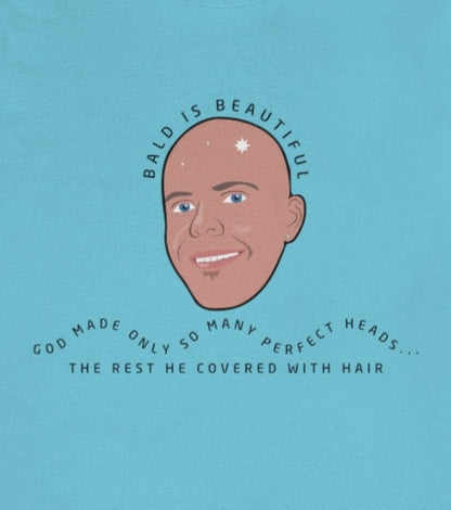 Bald is beautiful - Funny Unisex Short Sleeve Tee