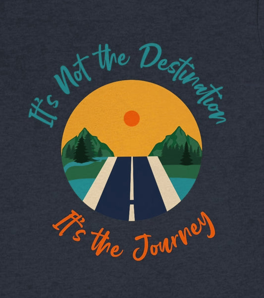 It's not the destination,  it's the Journey - Designed - Unisex Short Sleeve Tee - CrazyTomTShirts