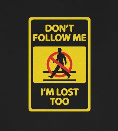 Don't follow me - Funny Unisex Short Sleeve Tee - CrazyTomTShirts