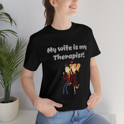 My wife is my Therapist- Funny Unisex Short Sleeve Tee