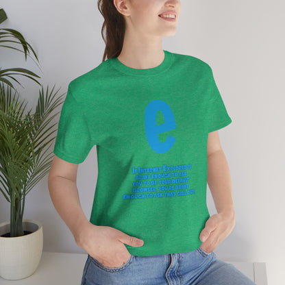 Funny and Inspirational "Internet Explorer" - Unisex Short Sleeve Tee