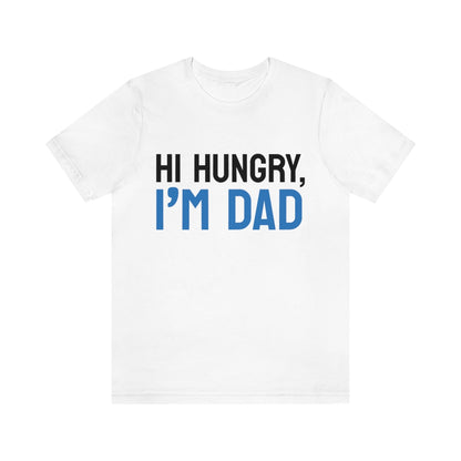 Hi hungry, I'm dad - Funny Unisex Short Sleeve Tee - CrazyTomTShirts