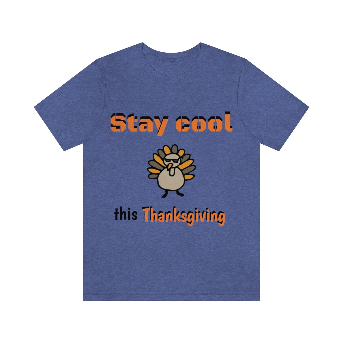 Stay Cool this Thanksgiving - Funny Holiday - Unisex Short Sleeve Tee