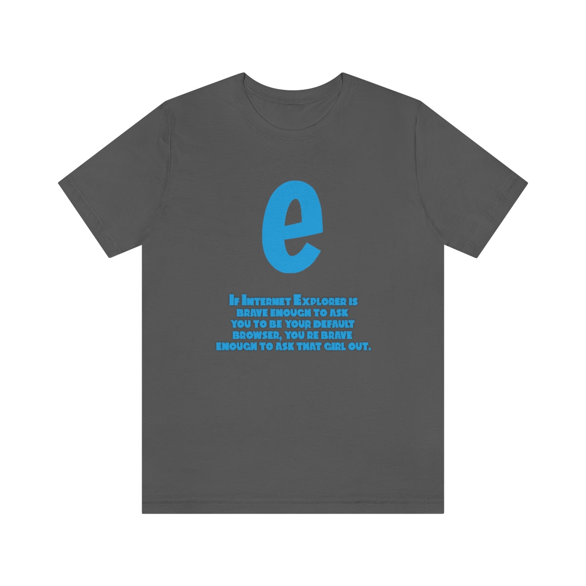 Funny and Inspirational "Internet Explorer" - Unisex Short Sleeve Tee