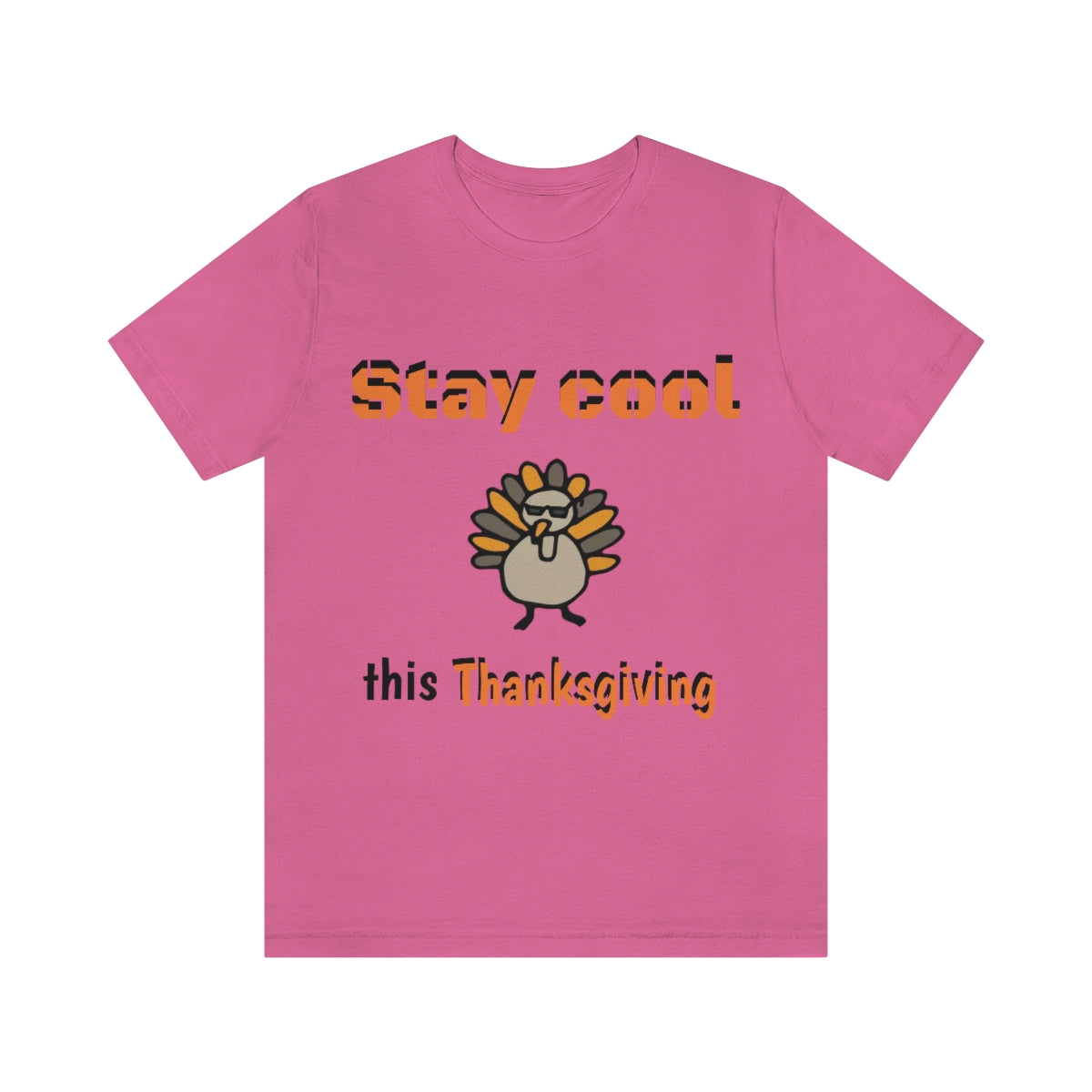 Stay Cool this Thanksgiving - Funny Holiday - Unisex Short Sleeve Tee