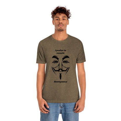 I prefer to remain Anonymous - Funny Unisex Short Sleeve Tee