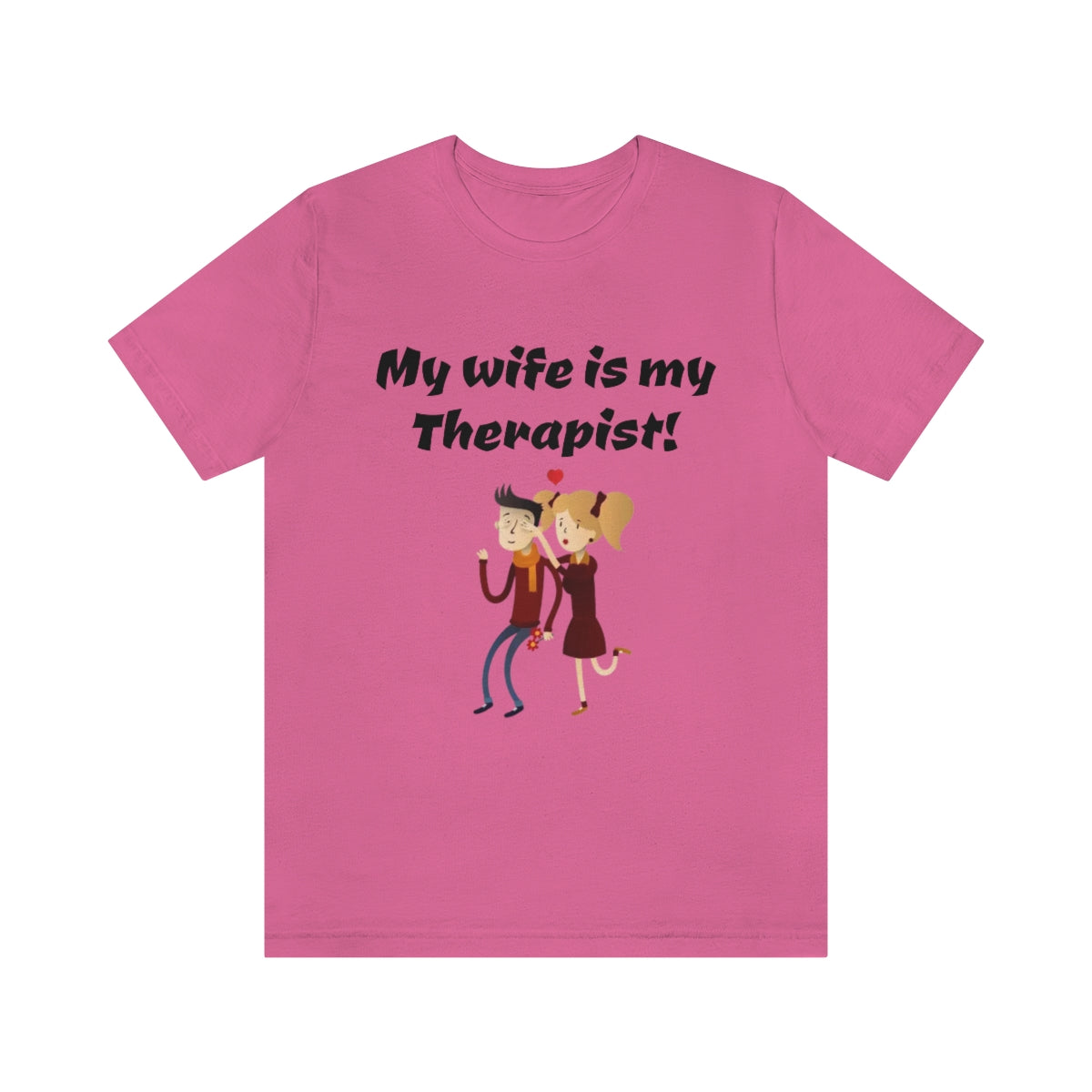 My wife is my Therapist- Funny Unisex Short Sleeve Tee