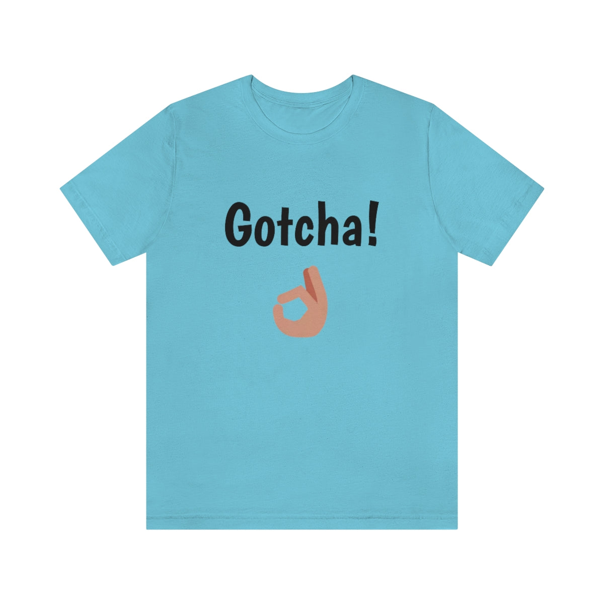 Gotcha! - Funny Tee | Back to school shirt | Unisex Short Sleeve Tee