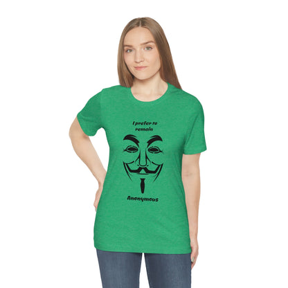 I prefer to remain Anonymous - Funny Unisex Short Sleeve Tee