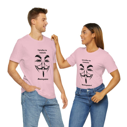 I prefer to remain Anonymous - Funny Unisex Short Sleeve Tee