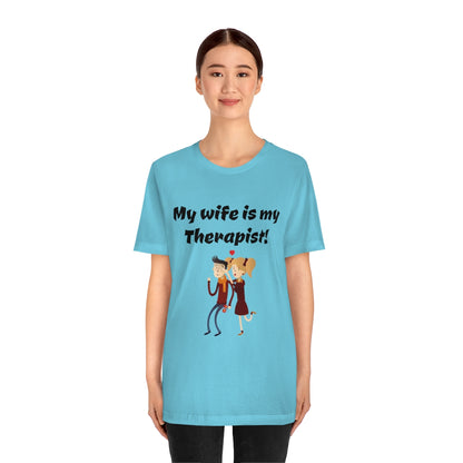 My wife is my Therapist- Funny Unisex Short Sleeve Tee