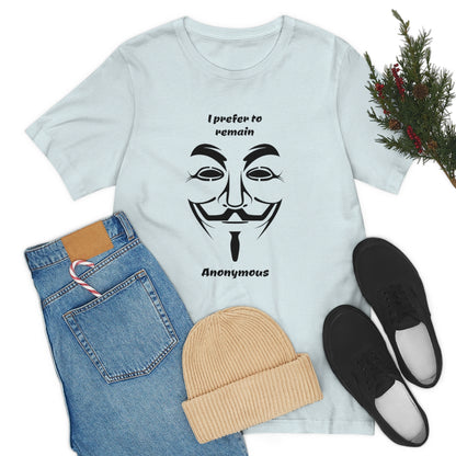 I prefer to remain Anonymous - Funny Unisex Short Sleeve Tee