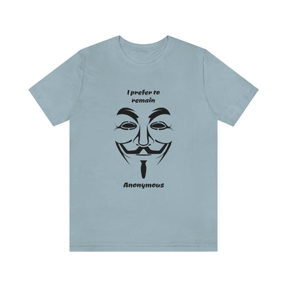 I prefer to remain Anonymous - Funny Unisex Short Sleeve Tee