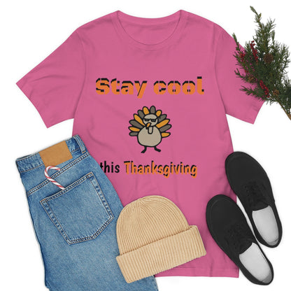 Stay Cool this Thanksgiving - Funny Holiday - Unisex Short Sleeve Tee