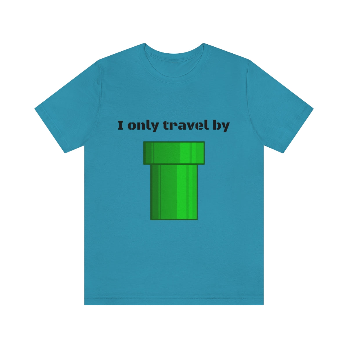 I only travel by "pipe" - Funny gamer - Unisex Short Sleeve Tee - CrazyTomTShirts