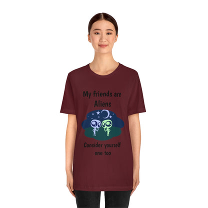 My friends are aliens - Funny Unisex Short Sleeve Tee