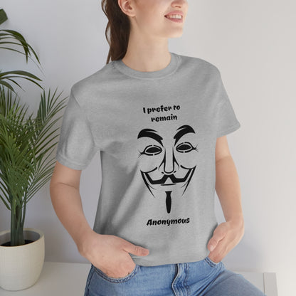 I prefer to remain Anonymous - Funny Unisex Short Sleeve Tee