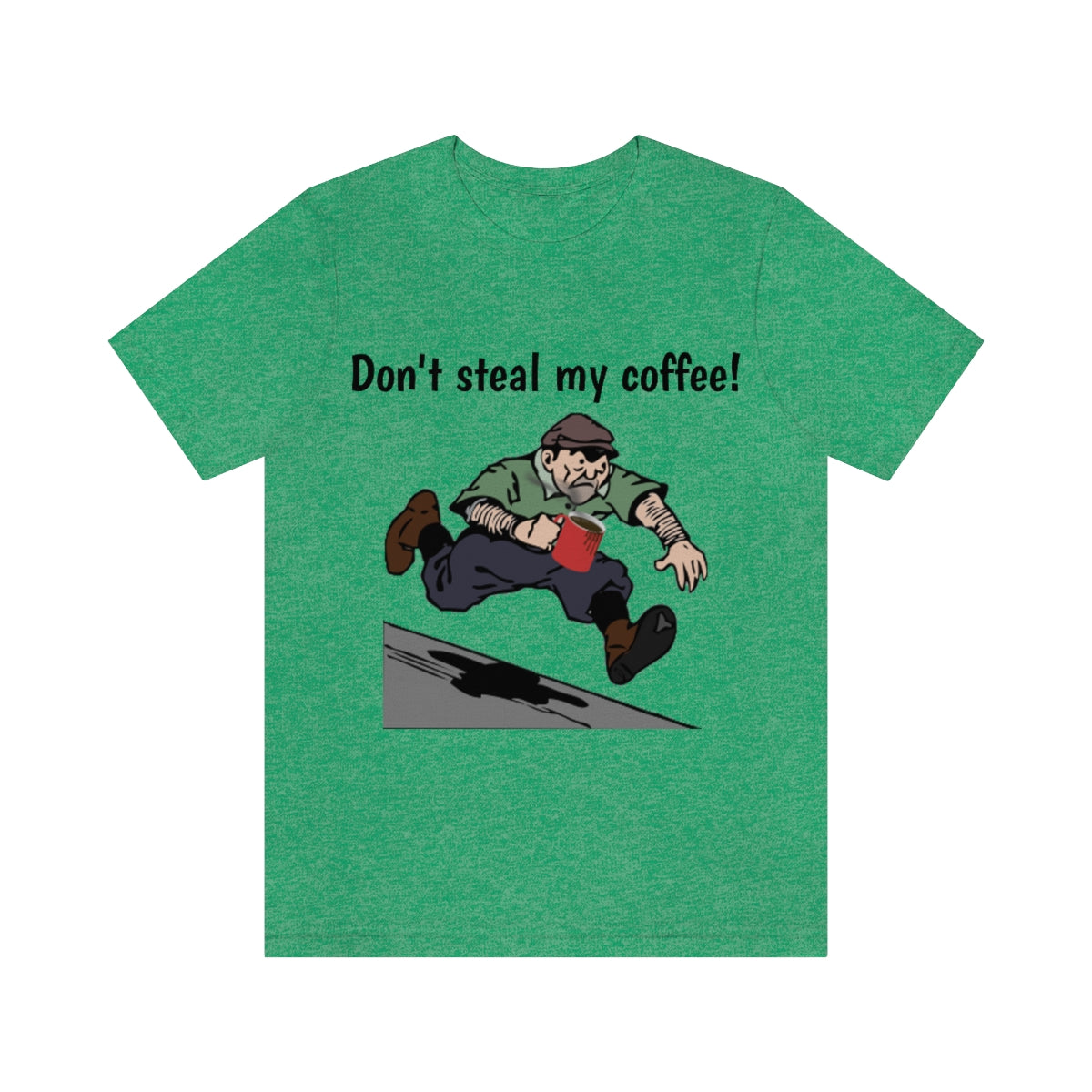 Don't steal my coffee! - Funny Unisex Short Sleeve Tee - CrazyTomTShirts