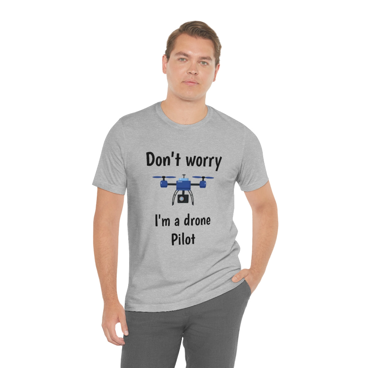 Don't worry I'm a drone pilot - Funny Short Sleeve Tee