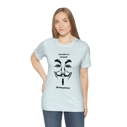 I prefer to remain Anonymous - Funny Unisex Short Sleeve Tee