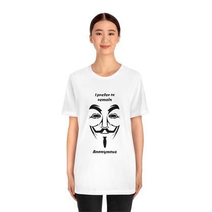 I prefer to remain Anonymous - Funny Unisex Short Sleeve Tee