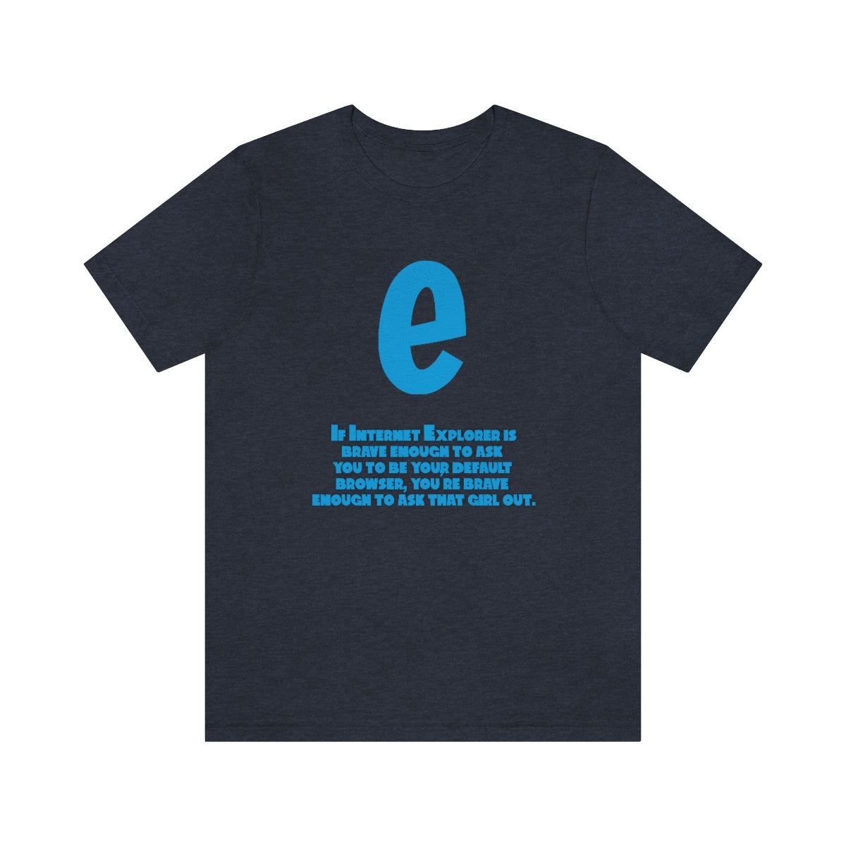 Funny and Inspirational "Internet Explorer" - Unisex Short Sleeve Tee