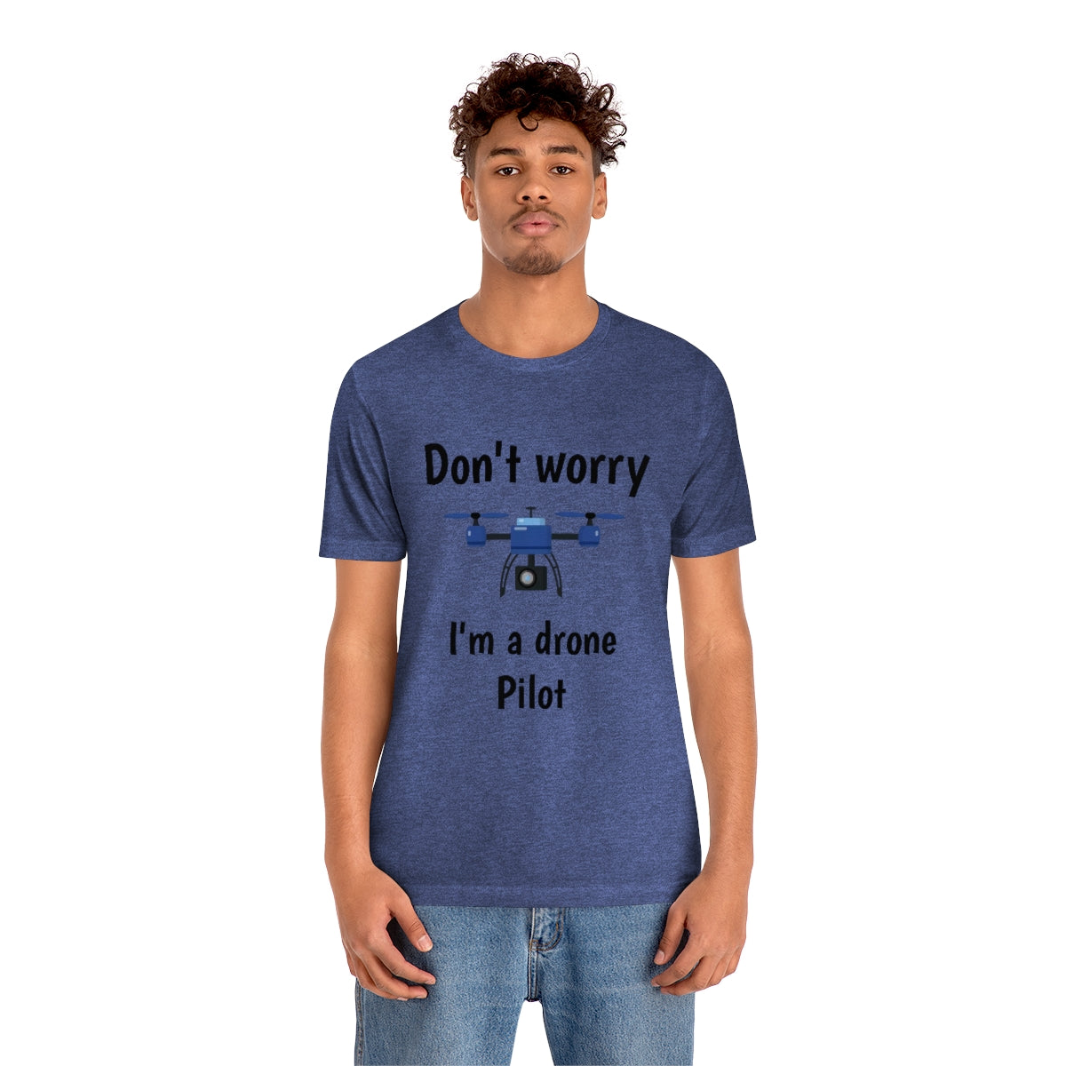 Don't worry I'm a drone pilot - Funny Short Sleeve Tee