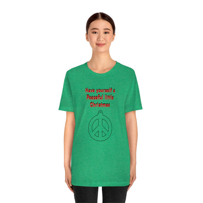 Have yourself a peaceful little Christmas - Unisex Jersey Short Sleeve Tee