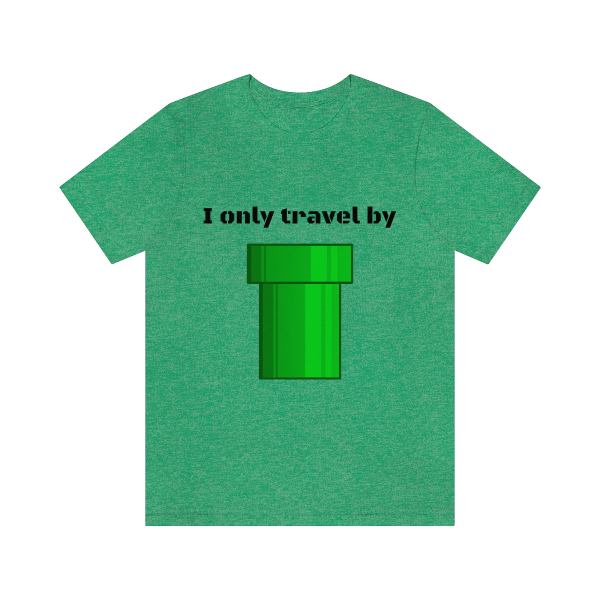 I only travel by "pipe" - Funny gamer - Unisex Short Sleeve Tee - CrazyTomTShirts